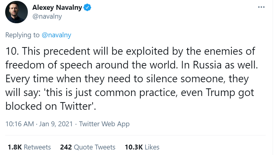 A screenshot of a Tweet from Alexei Navalny that reads, "10. This precedent will be exploited by the enemies of freedom of speech around the world. In Russia as well. Every time they need to silence someone, they will say: "this is just common practice. Even Trump got blocked on Twitter."